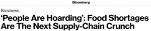 Bloomberg headline that says: 'People are hoarding': Food shortages are the next supply-chain crunch