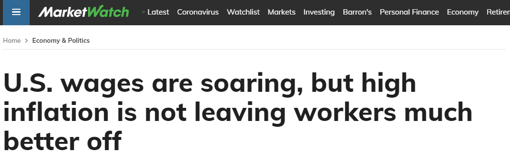 Market Watch Headline that says "US Wages are soaring, but high inflation is not leaving workers much better off"