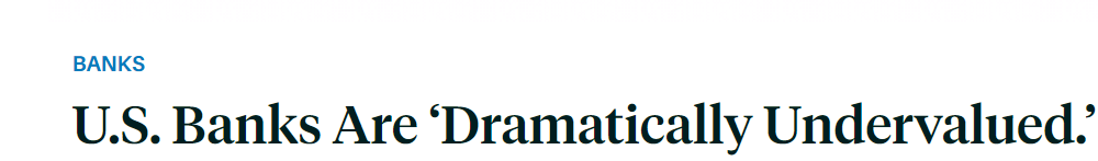 Headline saying "US Banks are Dramatically Undervalued"