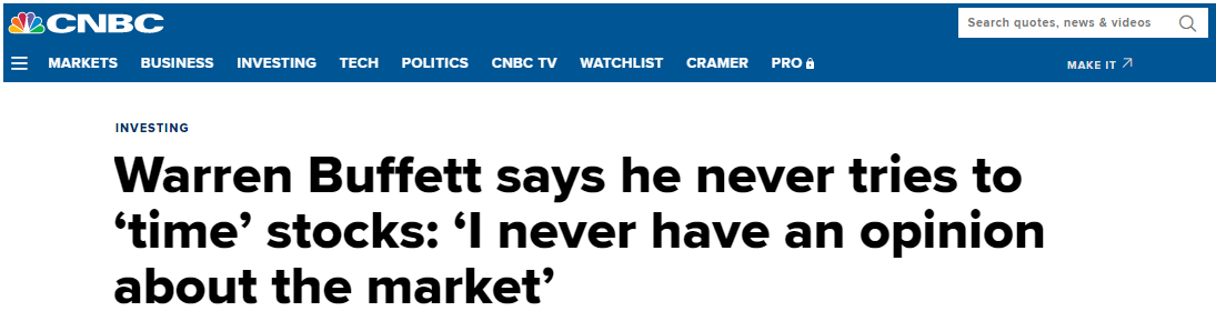 CNBC Headline saying "Warren Buffett says he never tries to 'time' stocks: "I Never have an opinion about the market"