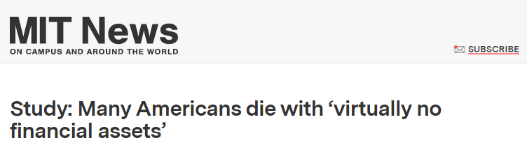 MIT Headline saying "Study: Many Americans die with 'virtually no financial assets'